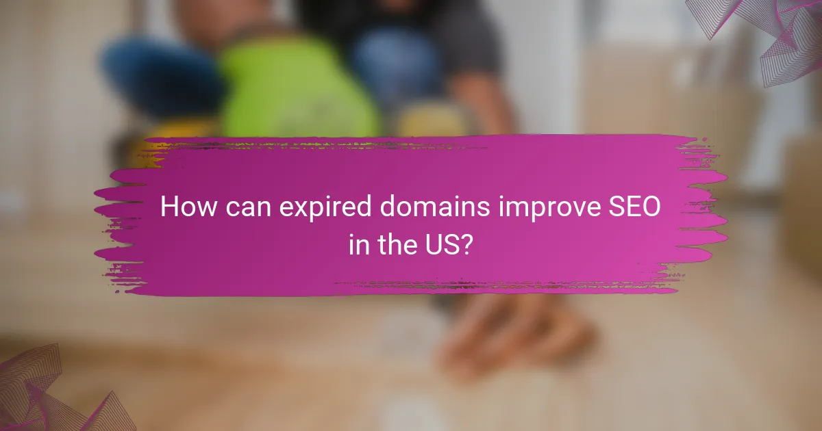 How can expired domains improve SEO in the US?