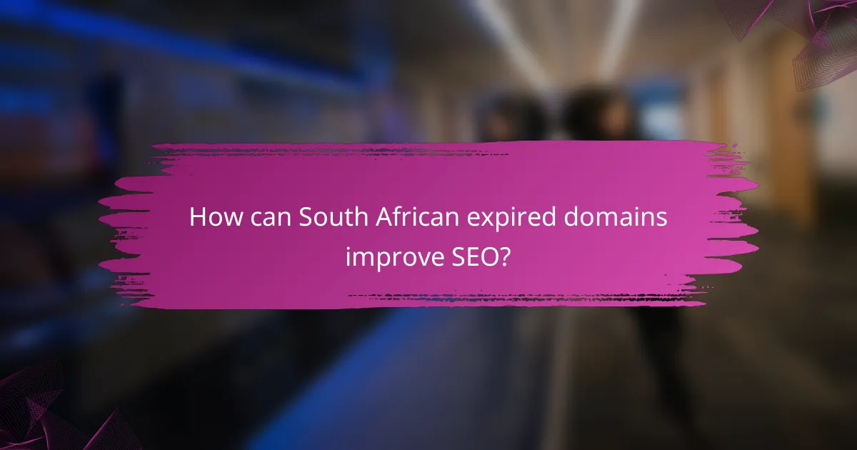 How can South African expired domains improve SEO?