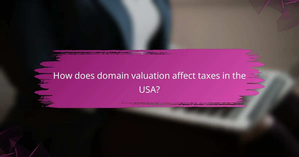 How does domain valuation affect taxes in the USA?