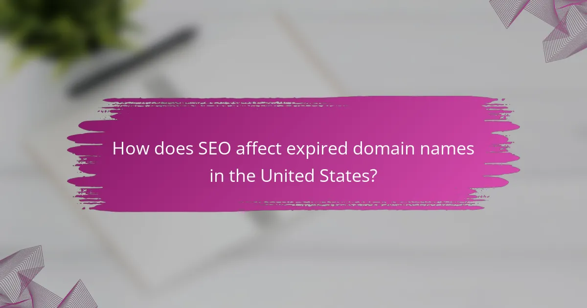 How does SEO affect expired domain names in the United States?
