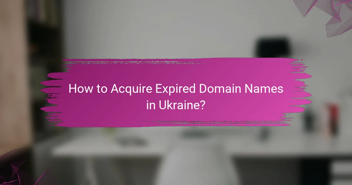 How to Acquire Expired Domain Names in Ukraine?