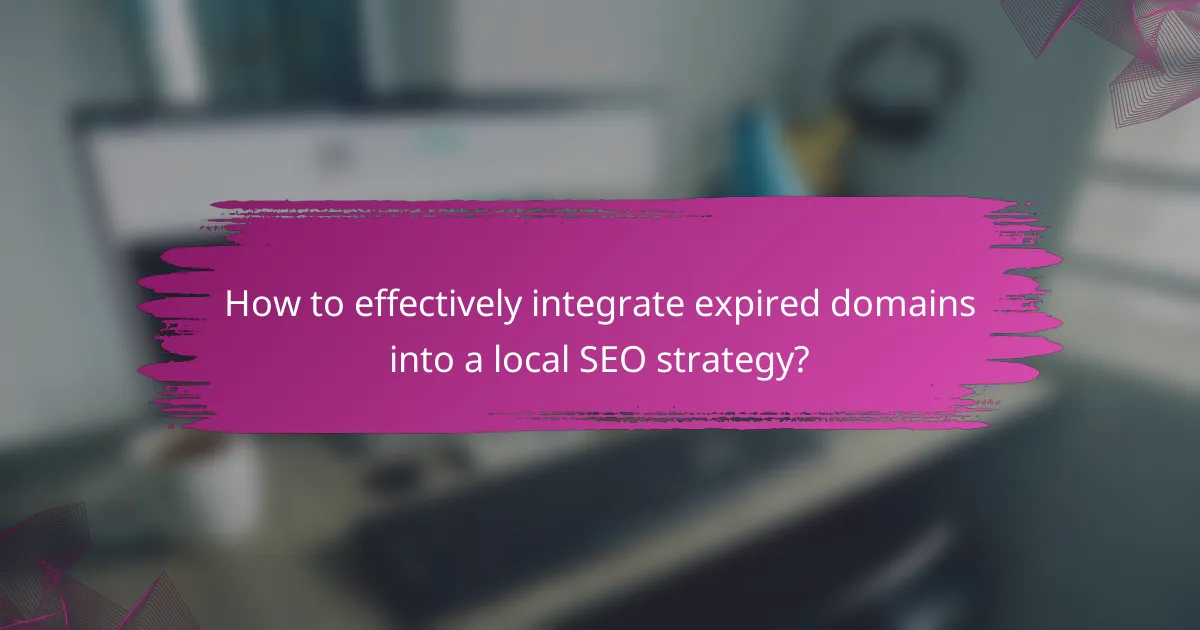 How to effectively integrate expired domains into a local SEO strategy?