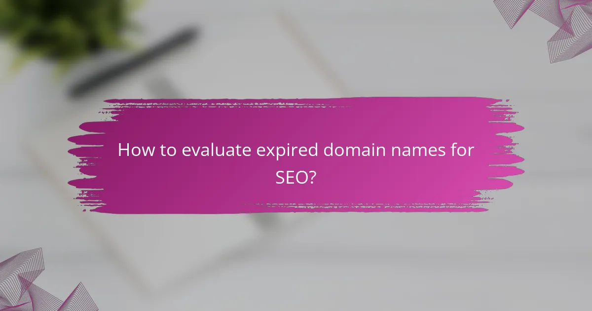 How to evaluate expired domain names for SEO?