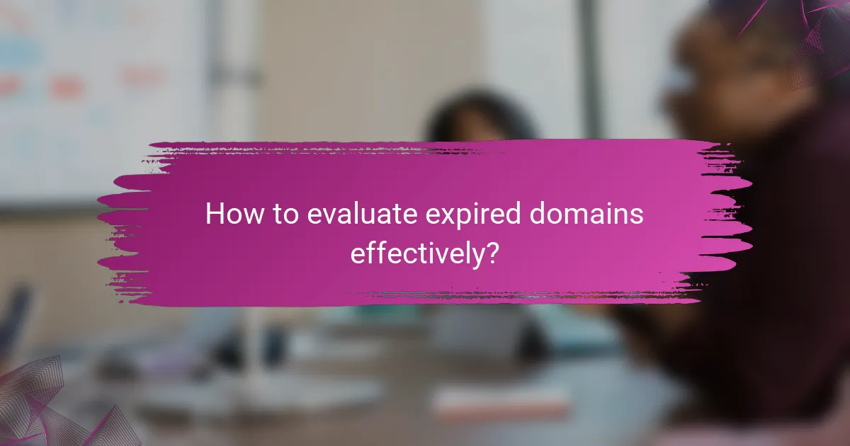 How to evaluate expired domains effectively?