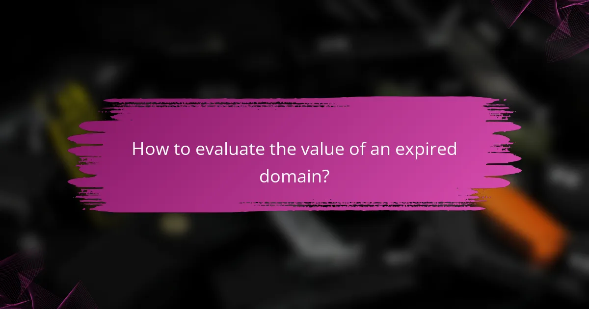 How to evaluate the value of an expired domain?