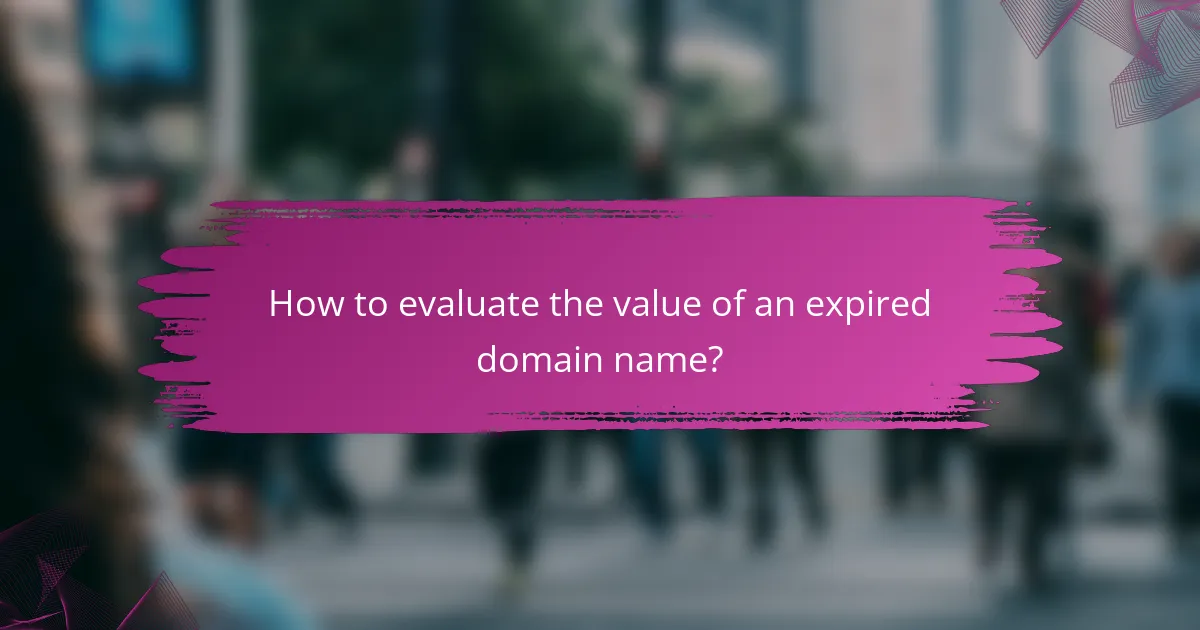 How to evaluate the value of an expired domain name?