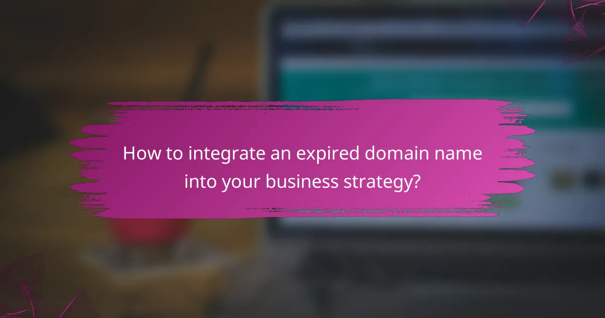 How to integrate an expired domain name into your business strategy?