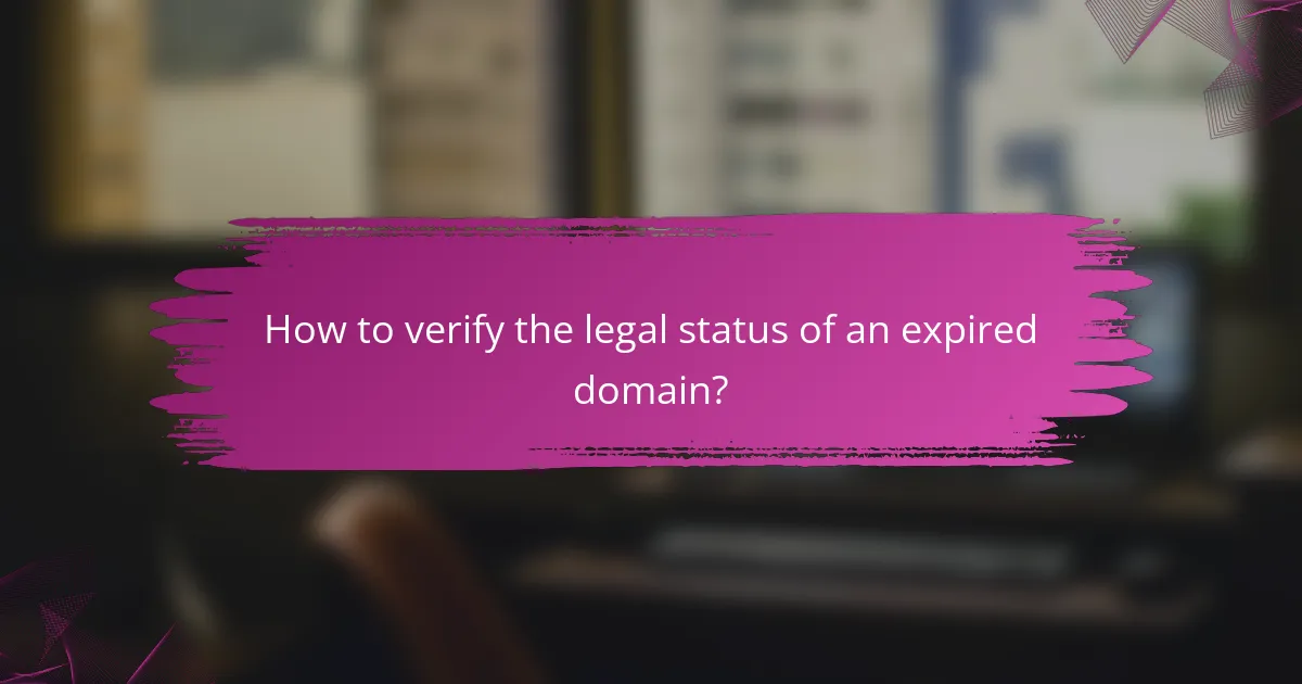 How to verify the legal status of an expired domain?