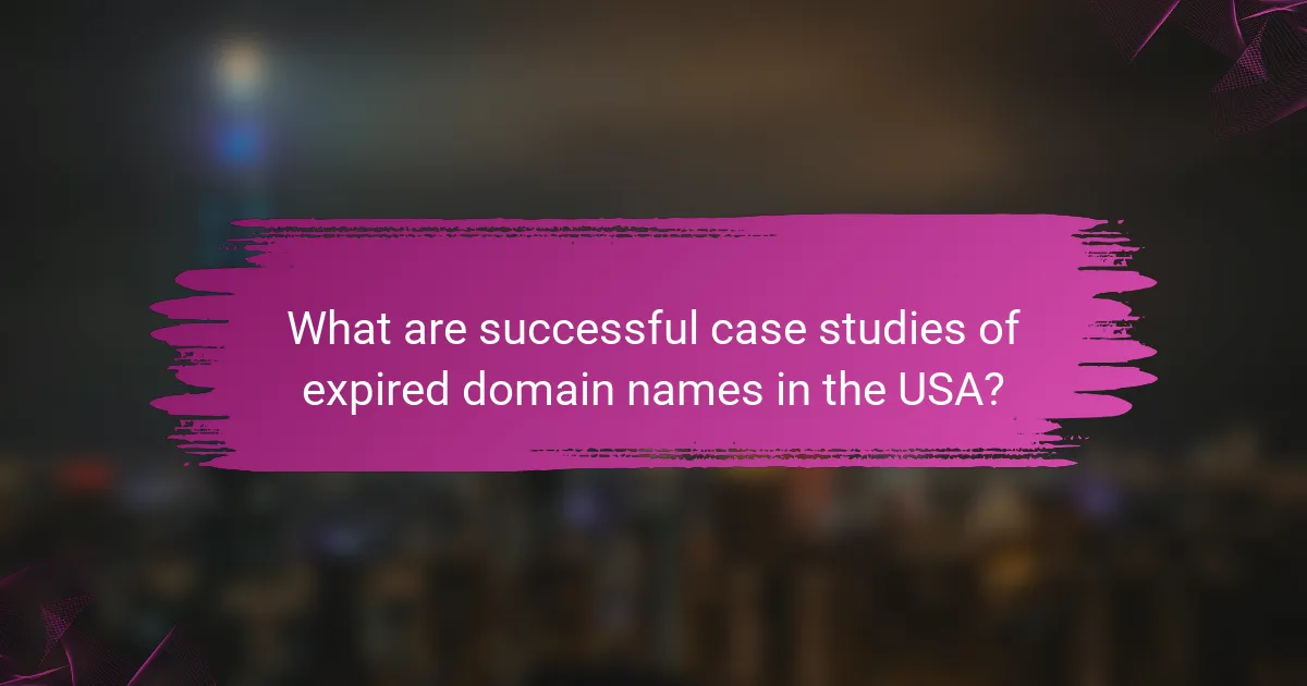 What are successful case studies of expired domain names in the USA?