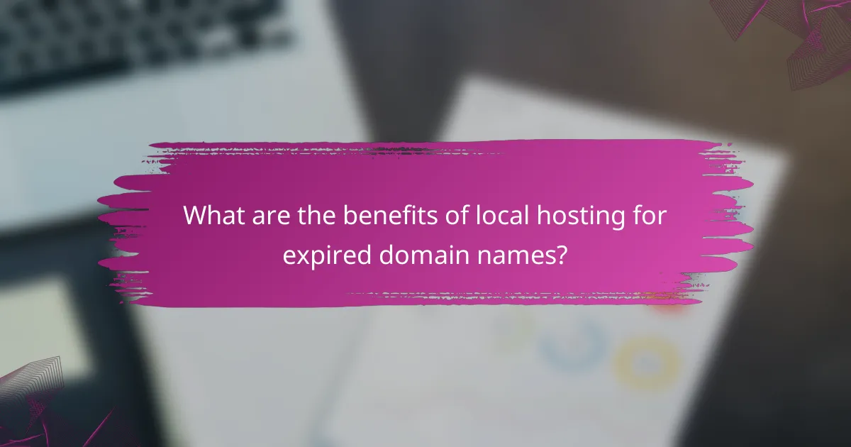What are the benefits of local hosting for expired domain names?