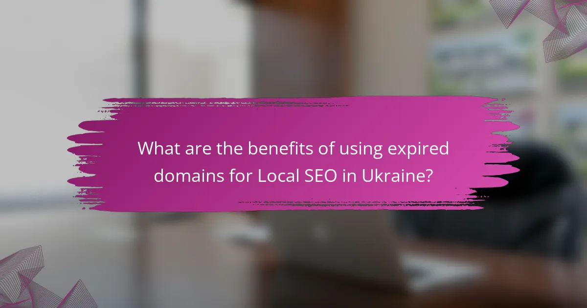 What are the benefits of using expired domains for Local SEO in Ukraine?