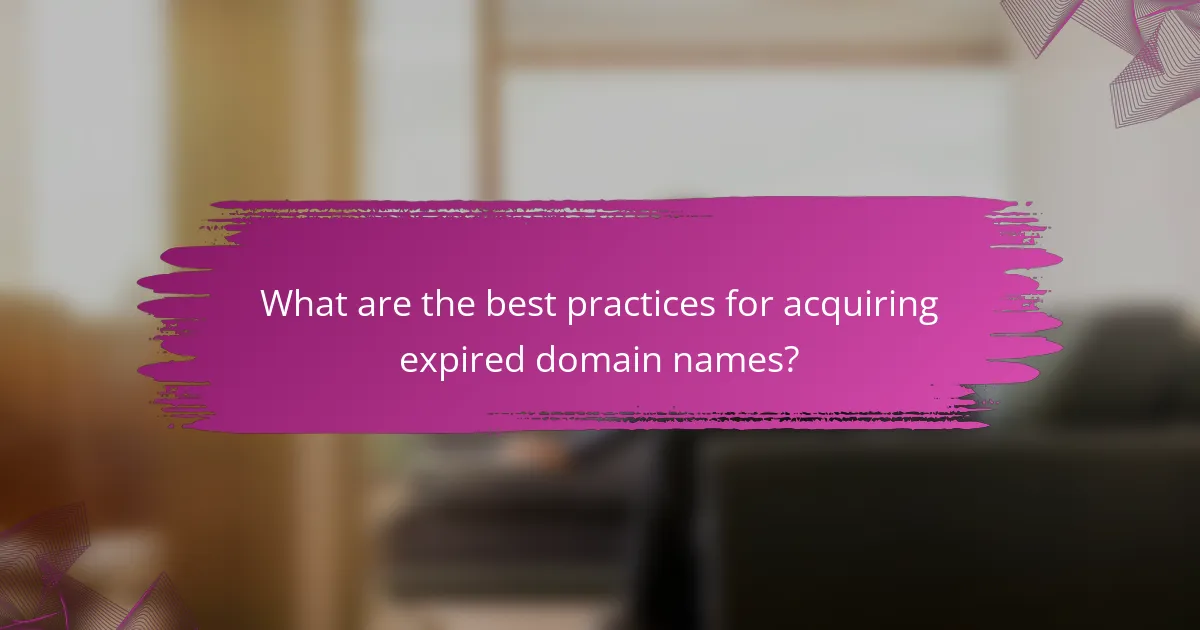 What are the best practices for acquiring expired domain names?
