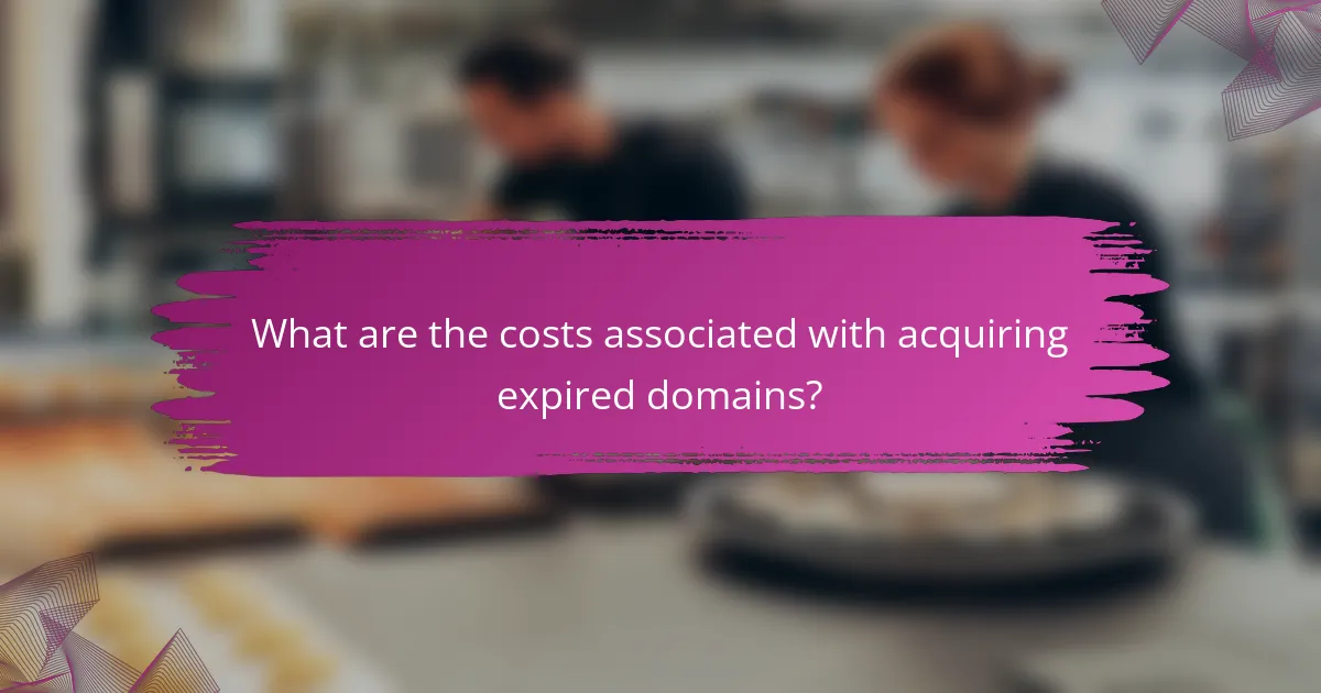 What are the costs associated with acquiring expired domains?