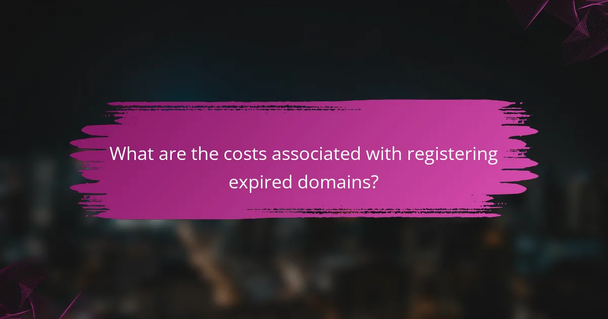 What are the costs associated with registering expired domains?
