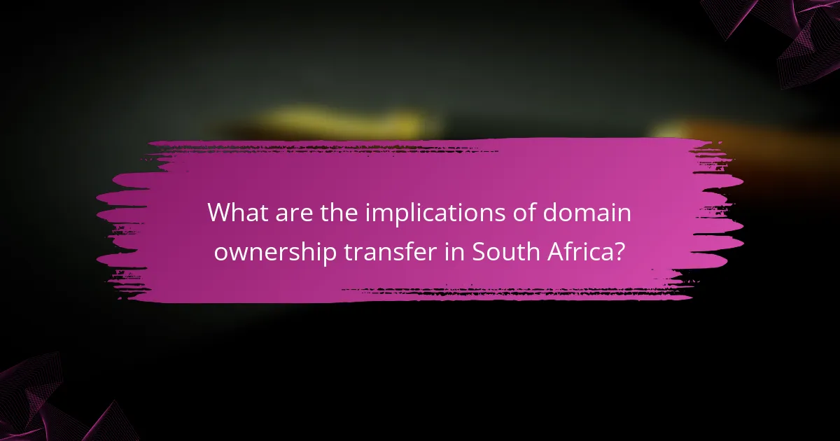 What are the implications of domain ownership transfer in South Africa?