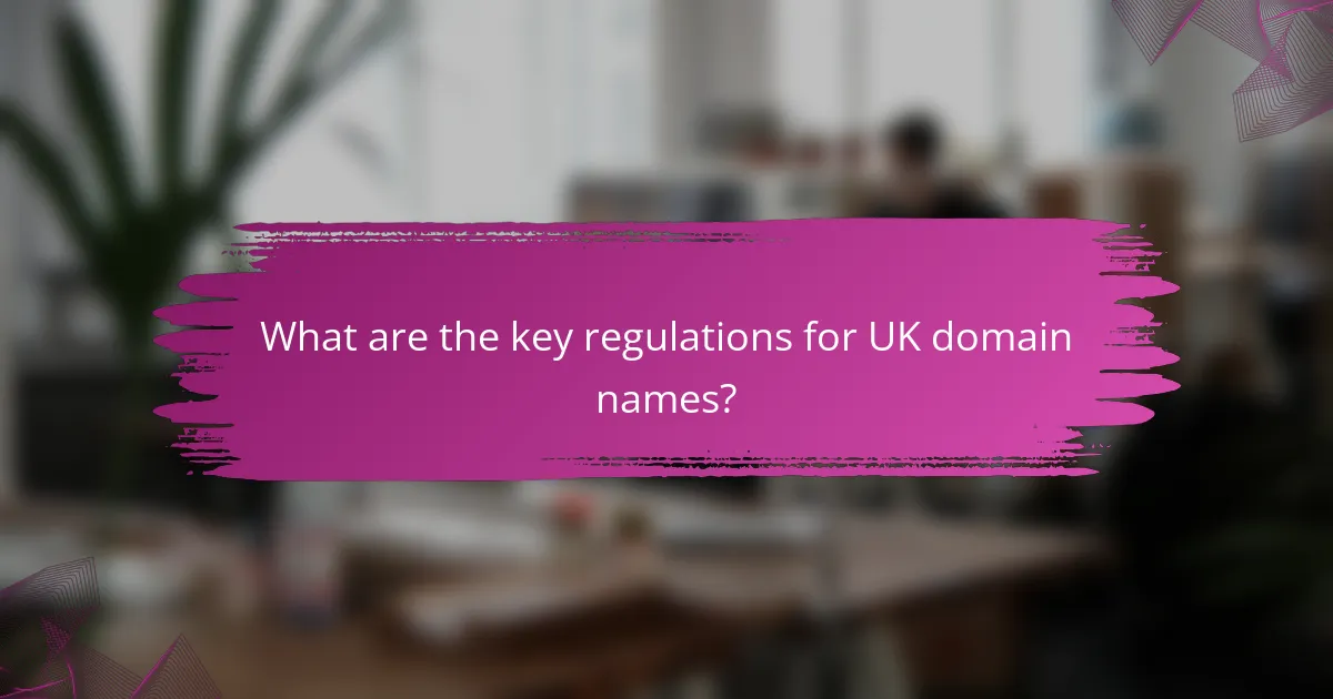 What are the key regulations for UK domain names?