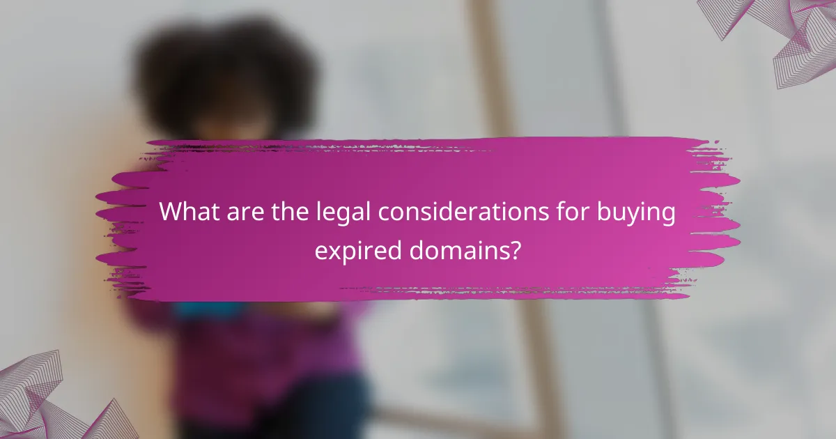 What are the legal considerations for buying expired domains?