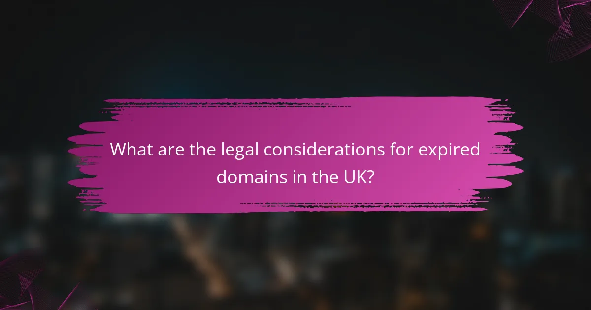 What are the legal considerations for expired domains in the UK?