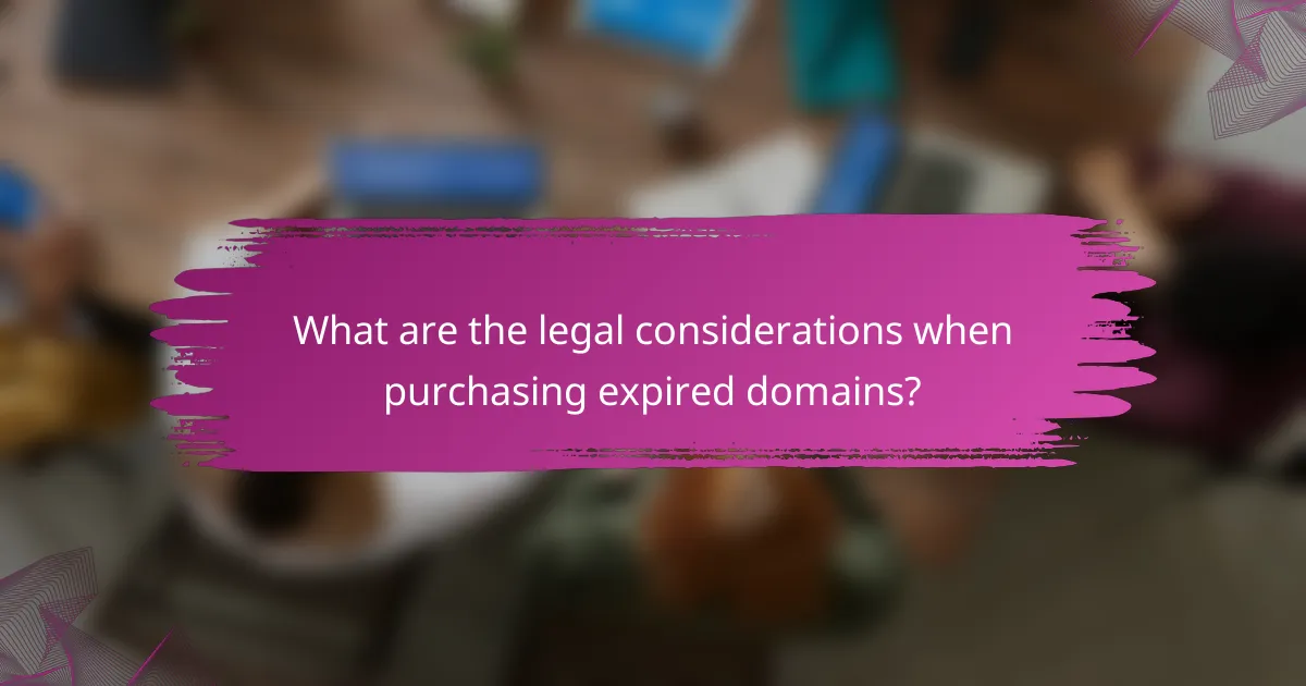 What are the legal considerations when purchasing expired domains?