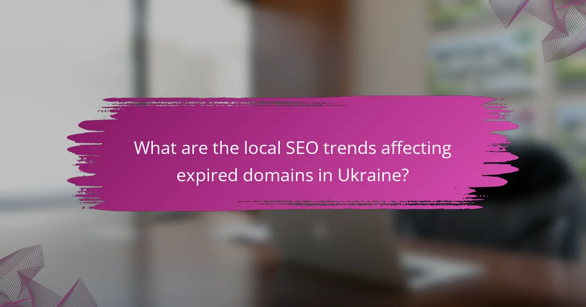 What are the local SEO trends affecting expired domains in Ukraine?