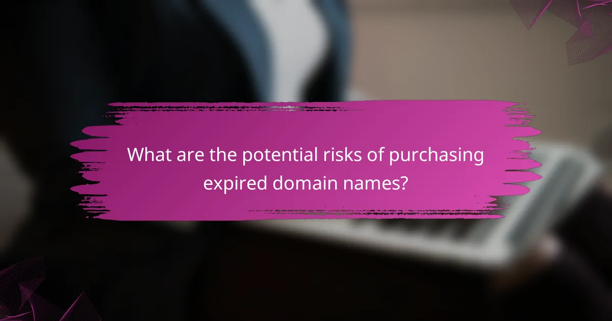 What are the potential risks of purchasing expired domain names?