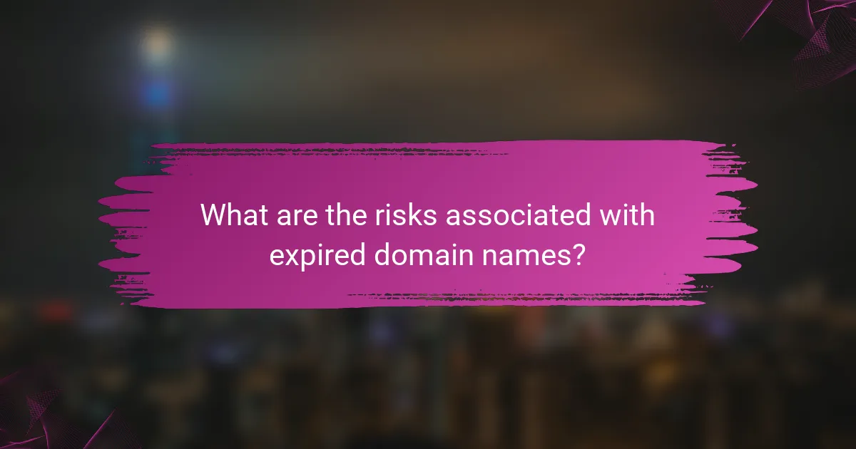 What are the risks associated with expired domain names?