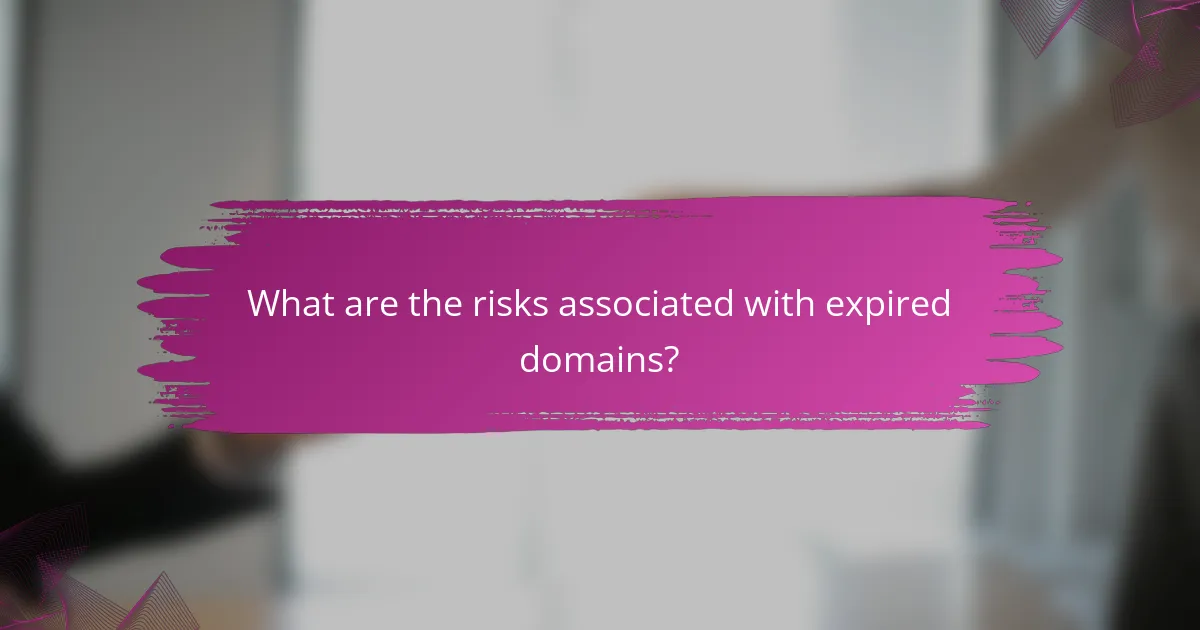 What are the risks associated with expired domains?