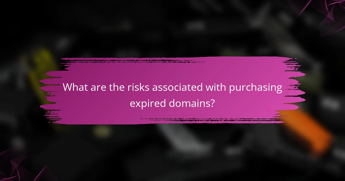 What are the risks associated with purchasing expired domains?