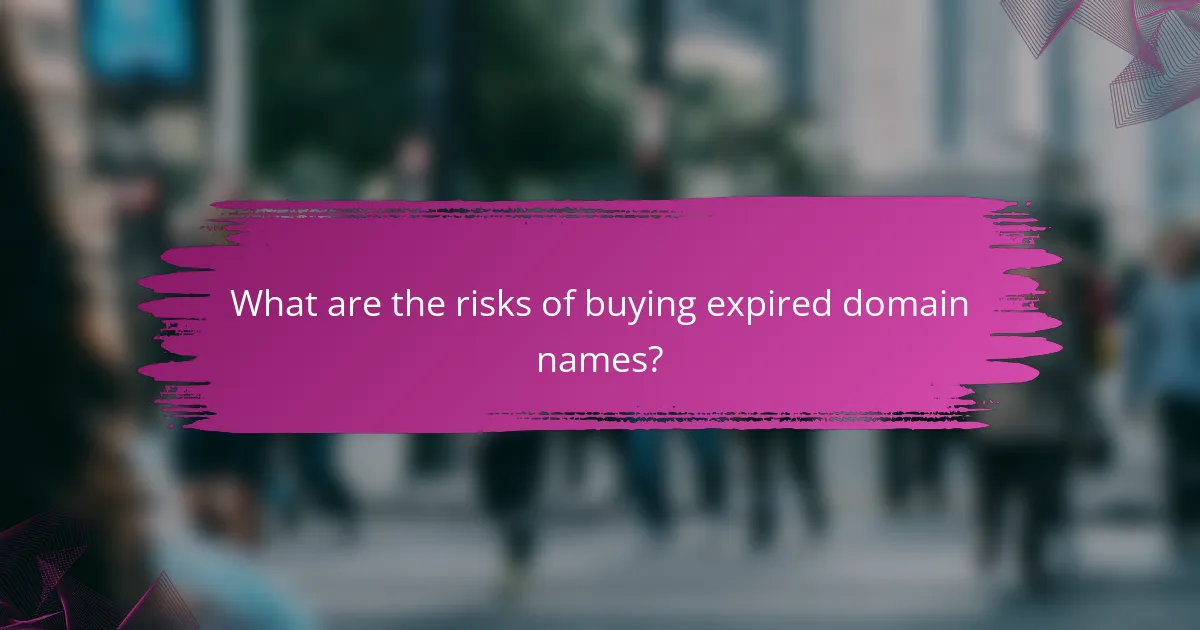 What are the risks of buying expired domain names?