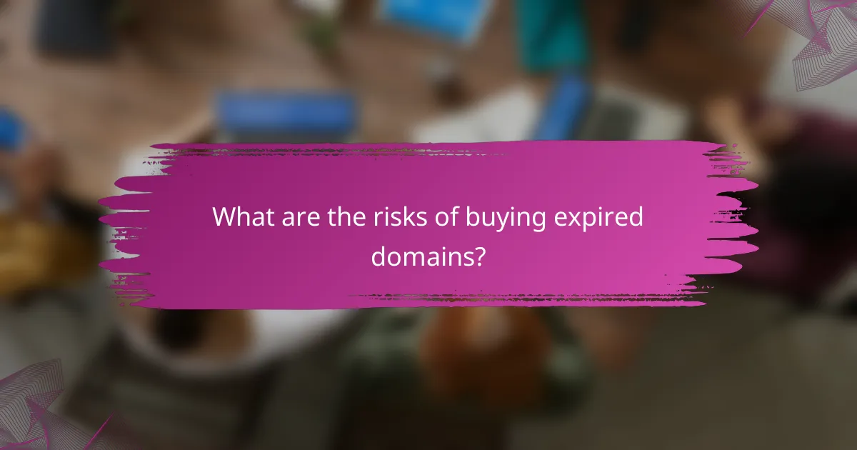 What are the risks of buying expired domains?