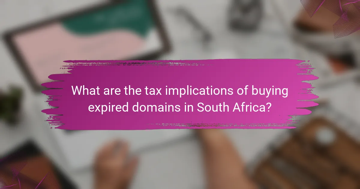 What are the tax implications of buying expired domains in South Africa?
