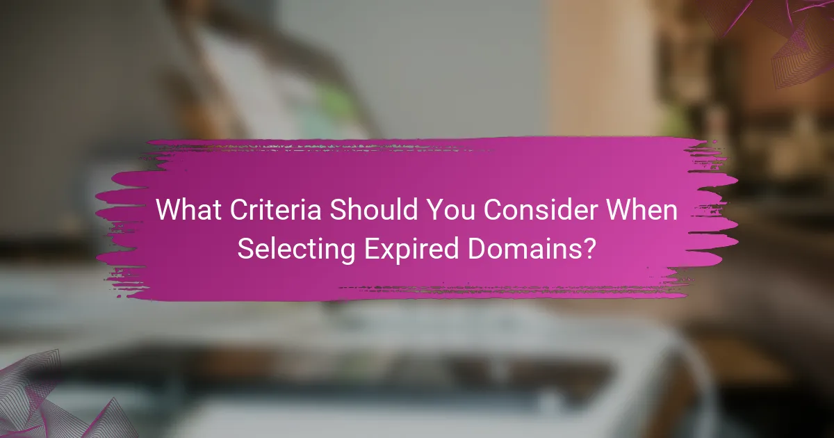 What criteria should you consider when selecting expired domains?