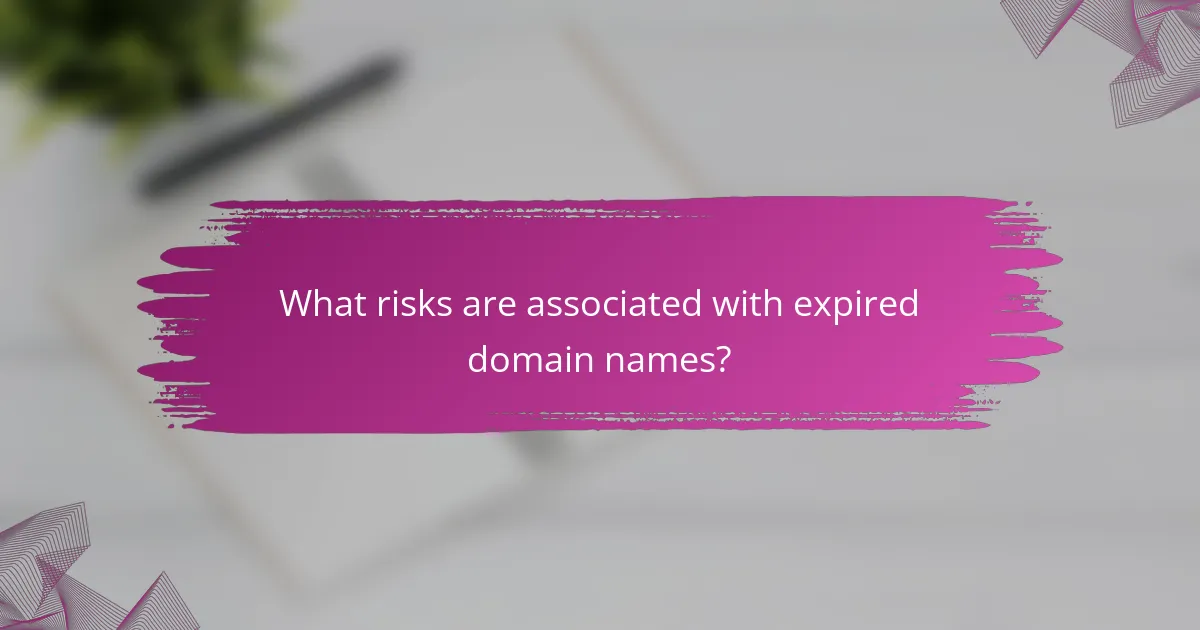 What risks are associated with expired domain names?