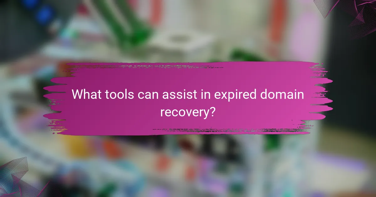 What tools can assist in expired domain recovery?