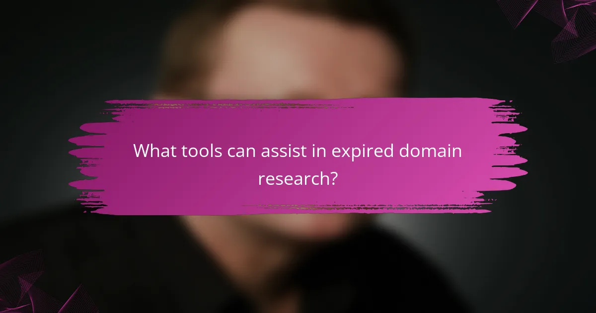 What tools can assist in expired domain research?
