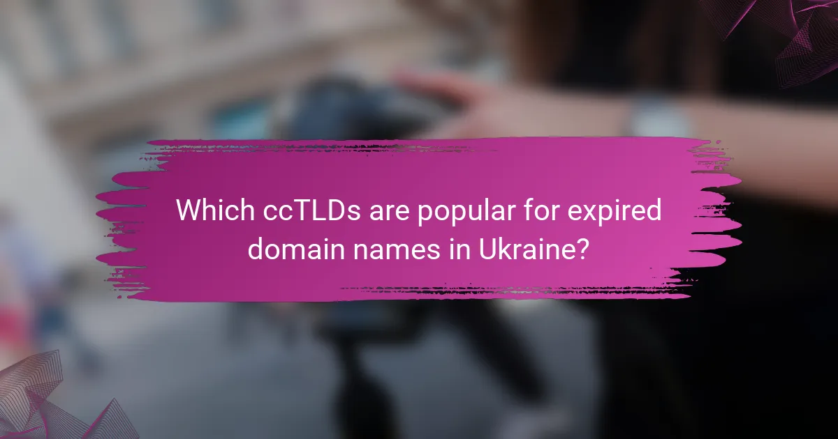 Which ccTLDs are popular for expired domain names in Ukraine?