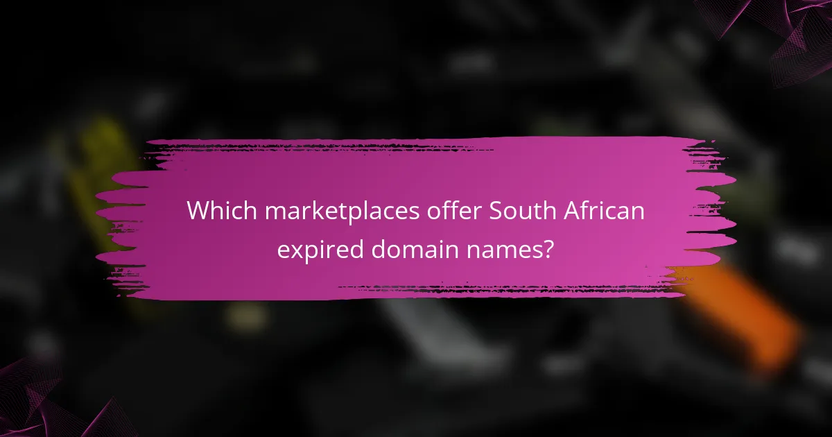 Which marketplaces offer South African expired domain names?