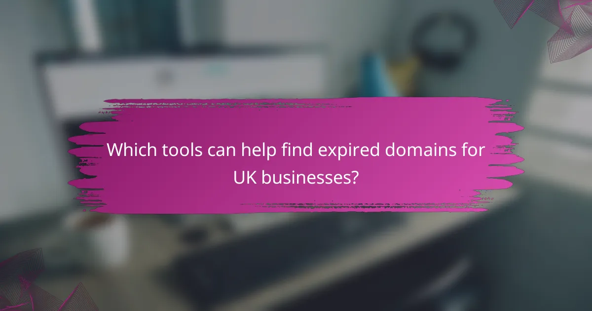 Which tools can help find expired domains for UK businesses?